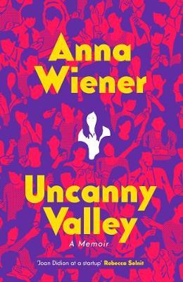 Uncanny Valley: Seduction and Disillusionment in San Francisco's Startup Scene - MPHOnline.com