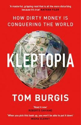 Kleptopia : How Dirty Money is Conquering the World - MPHOnline.com