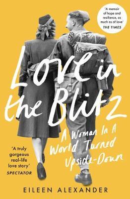 Love in the Blitz : A Woman in a World Turned Upside Down - MPHOnline.com