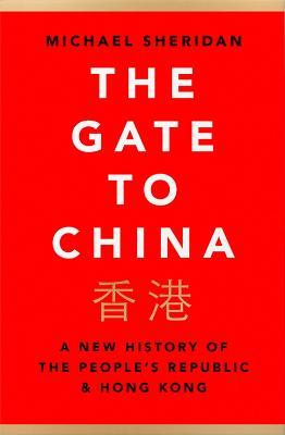 The Gate to China : A New History of the People's Republic & Hong Kong - MPHOnline.com