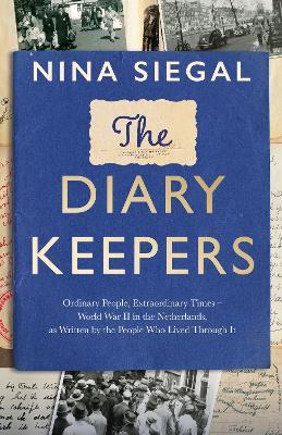 The Diary Keepers (UK): World War II In The Netherlands, as Written by The People Who Lived Through It - MPHOnline.com