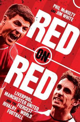 Red on Red : Liverpool, Manchester United and the Fiercest Rivalry in World Football - MPHOnline.com