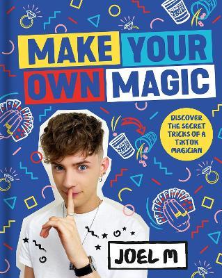 Make Your Own Magic : Secrets, Stories and Tricks from My World - MPHOnline.com