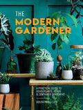 The Modern Gardener : A Practical Guide to Houseplants, Herbs and Container Gardening - MPHOnline.com