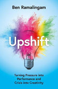 Upshift : Turning Pressure into Performance and Crisis into Creativity - MPHOnline.com