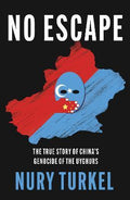 No Escape : The True Story of China's Genocide of the Uyghurs - MPHOnline.com