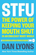 STFU : The Power of Keeping Your Mouth Shut in a World That Won't Stop Talking - MPHOnline.com