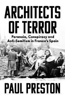 Architects of Terror : Paranoia, Conspiracy and Anti-Semitism in Franco's Spain - MPHOnline.com