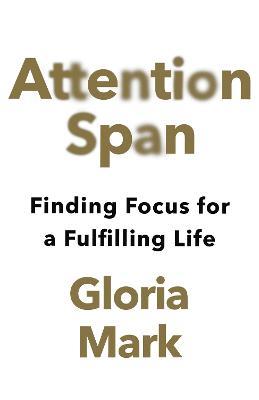 Attention Span : Finding Focus for a Fulfilling Life - MPHOnline.com