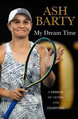 My Dream Time : A Memoir of Tennis and Teamwork - MPHOnline.com