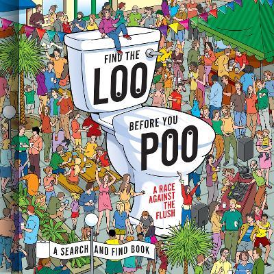 Find the Loo Before You Poo : A Race Against the Flush - MPHOnline.com