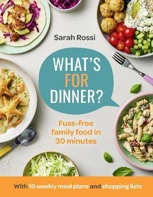 What’s for Dinner? : Fuss-Free Family Food in 30 Minutes - MPHOnline.com