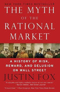 The Myth of the Rational Market : A History of Risk, Reward, and Delusion on Wall Street - MPHOnline.com