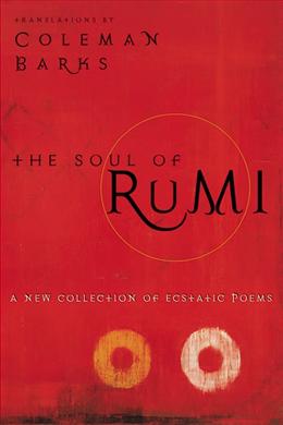 The Soul of Rumi: A New Collection of Ecstatic Poems - MPHOnline.com