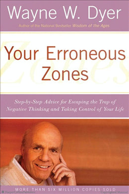 Your Erroneous Zones: Step-by-Step Advice for Escaping the Trap of Negative Thinking and Taking Control of Your Life - MPHOnline.com