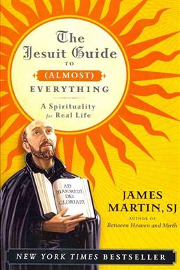 The Jesuit Guide to (Almost) Everything: A Spirituality for Real Life - MPHOnline.com