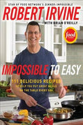 Impossible to Easy: 111 Delicious Recipes to Help You Put Great Meals on the Table Every Day - MPHOnline.com