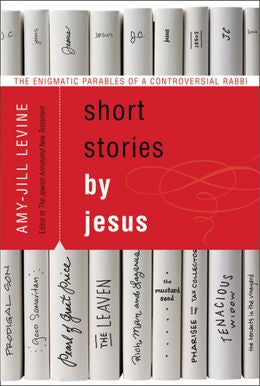 Short Stories by Jesus: The Enigmatic Parables of a Controversial Rabbi - MPHOnline.com