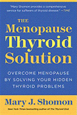 The Menopause Thyroid Solution: Overcome Menopause by Solving Your Hidden Thyroid Problems - MPHOnline.com