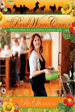 The Pioneer Woman Cooks: Recipes from an Accidental Country Girl - MPHOnline.com