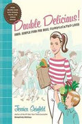 Double Delicious: Good, Simple Food for Busy, Complicated Lives - MPHOnline.com