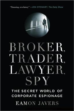 Broker, Trader, Lawyer, Spy: The Secret World of Corporate Espionage - MPHOnline.com