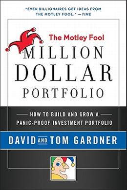 The Motley Fool Million Dollar Portfolio: How to Build and Grow a Panic-Proof Investment Portfolio - MPHOnline.com