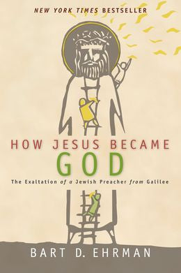 How Jesus Became God: The Exaltation of a Jewish Preacher from Galilee - MPHOnline.com