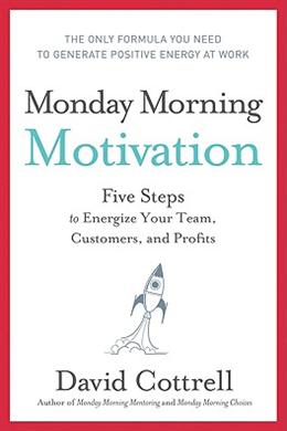 Monday Morning Motivation: Five Steps to Energize Your Team, Customers, and Profits - MPHOnline.com