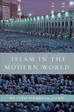 Islam in the Modern World: Challenged by the West, Threatened by Fundamentalism, Keeping Faith with Tradition - MPHOnline.com