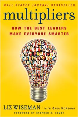 Multipliers: How the Best Leaders Make Everyone Smarter - MPHOnline.com