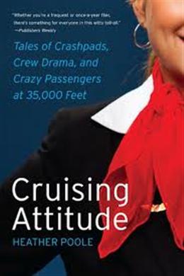 Cruising Attitude: Tales of Crashpads, Crew Drama, and Crazy Passengers at 35,000 Feet - MPHOnline.com