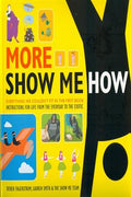More Show Me How: Everything We Couldn't Fit in the First Book: Instructions for Life from the Everyday to the Exotic - MPHOnline.com