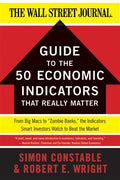 Guide to the 50 Economic Indicators That Really Matter: From Big Macs to "Zombie Banks", the Indicators Smart Investors Watch to Beat the Market - MPHOnline.com