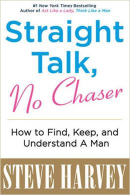 Straight Talk, No Chaser: How to Find, Keep, and Understand a Man - MPHOnline.com