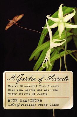 A Garden of Marvels: How We Discovered that Flowers Have Sex, Leaves Eat Air, and Other Secrets of Plants - MPHOnline.com