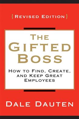 The Gifted Boss: How to Find, Create, and Keep Great Employees (Revised Edition) - MPHOnline.com