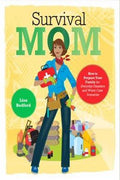 Survival Mom: How to Prepare Your Family for Everyday Disasters and Worst-case Scenarios - MPHOnline.com