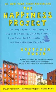 The Happiness Project: Or, Why I Spent a Year Trying to Sing in the Morning, Clean My Closets, Fight Right, Read Aristotle, and Generally Have More Fun - MPHOnline.com