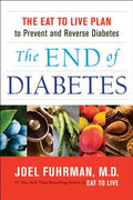 The End of Diabetes: The Eat to Live Plan to Prevent and Reverse Diabetes - MPHOnline.com