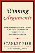 Winning Arguments: What Works and Doesn't Work in Politics, the Bedroom, the Courtroom, and the Classroom - MPHOnline.com