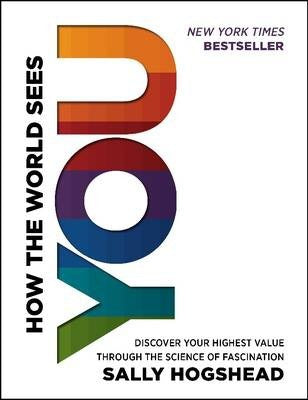 How the World Sees You: Discover Your Highest Value Through the Science of Fascination - MPHOnline.com
