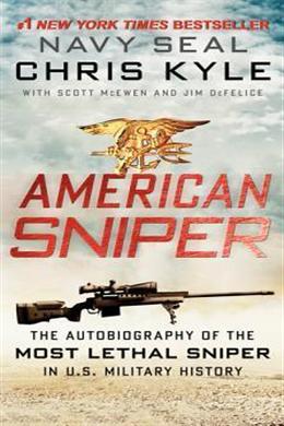 American Sniper: The Autobiography of Seal Chief Chris Kyle (USN, 1999-2009), the Most Lethal Sniper in U.S. Military History - MPHOnline.com