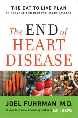 The End Of Heart Disease: The Eat To Live Plan To Prevent And Reverse Heart Disease - MPHOnline.com