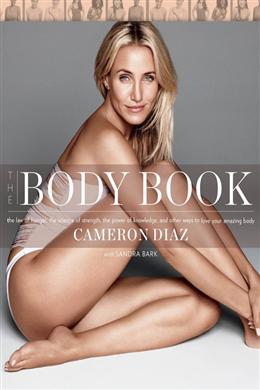 The Body Book: The Law of Hunger, the Science of Strength, and Other Ways to Love Your Amazing Body - MPHOnline.com