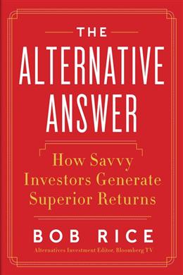 The Alternative Answer: How Savvy Investors Generate Superior Returns - MPHOnline.com