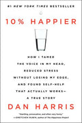10% Happier: How I Tamed the Voice in My Head, Reduced Stress Without Losing My Edge, And Found Self-Help That Actually Works A True Story - MPHOnline.com