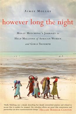 However Long the Night: One American Woman's Journey to Help Millions of African Women and Girls Triumph - MPHOnline.com