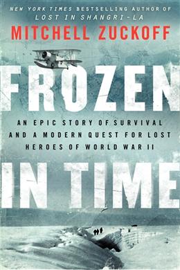 Frozen in Time: An Epic Story of Survival and a Modern Quest for Lost Heroes of World War II - MPHOnline.com