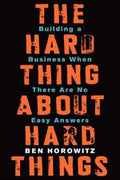 The Hard Thing About Hard Things: Building a Business When There Are No Easy Answers - MPHOnline.com